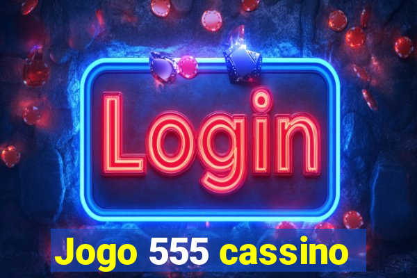 Jogo 555 cassino